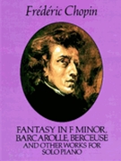 Fantasy Barcarolle Berceuse & Other Piano Works by Chopin Frederic - Mikuli - for Piano