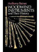 Woodwind Instruments and Their History by Baines Anthony for Book