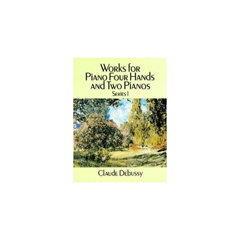 Works For Piano 4 Hands & 2 Pianos Seried 1 by Debussy Claude for 2 Piano 4 Hands