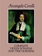 Violin Sonatas & Trio Sonatas Complete by Corelli Arcangelo for Full Score
