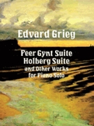 Peer Gynt Suite/Holberg Suite & Other Works by Grieg Edvard for Piano