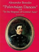 Polovtsian Dances/in The Steppes of Central Asia by Borodin Alexander for Full Score