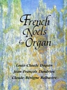 French Noels For Organ by Daquin/Dandrieu/Balb for Organ