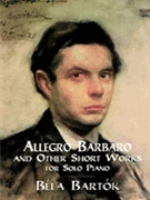 Allegro Barbaro & Other Short Works by Bartok Bela for Piano