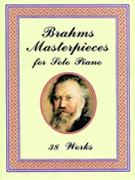 Brahms Masterpieces For Solo Piano by Brahms Johannes for Piano