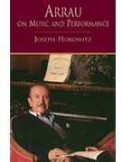 Arrau: On Music & Performance by Horovitz Joseph for Text