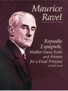 Rapsodie Espagnole Mother Goose Suite & Pavane for a Dead Princess by Ravel Maurice for Full Score