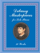 Debussy Masterpieces For Solo Piano by Debussy Claude for Piano