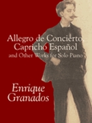 Allegro De Concierto Capricho Espanol & Other Works for Piano by Granados Enrique for Piano
