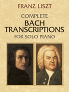 Bach Transcriptions For Solo Piano by Bach Johann Sebastian - Liszt - for Piano