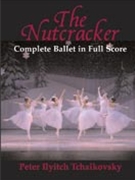 Nutcracker The Complete Ballet by Tchaikovsky Pyotr Ilyich for Full Score