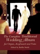 Complete Traditional Wedding Album for Organ Keyboard & Voice by - Smith Rollin - for Piano with Vocal