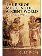 The Rise of Music in the Ancient World by Sachs Curt for Book
