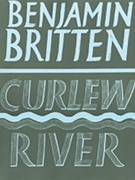 Curlew River: A Parable for Church Performance Op. 71 by Britten Benjamin for Choir