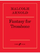 Fantasy For Trombone Opus 101 by Arnold Malcolm for Trombone Solo