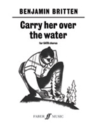 Carry Her Over The Water by Britten Benjamin for SATB