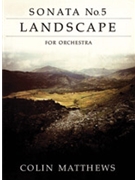 Sonata No. 5 -- Landscape by Matthews Colin for Full Orche