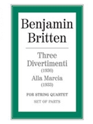 Three Divertimenti & Alla Marcia by Britten Benjamin for String Quartet