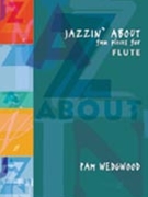 Jazzin' About: Fun Pieces for Flute by Wedgwood Pamela for Flute