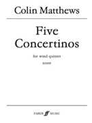 Five Concertinos by Matthews Colin for Woodwind Q