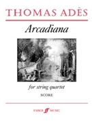 Arcadiana (for String Quartet) by Ades Thomas for Study Score