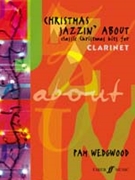 Christmas Jazzin' About: Classic Christmas Hits for Clarinet by Wedgwood Pamela for Clarinet