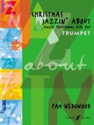 Christmas Jazzin' About: Classic Christmas Hits for Trumpet by Wedgwood Pamela for Trumpet