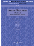 Great Unaccompanied Motets by Bruckner Anton for Choir
