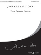 Ecce Beatam Lucem by Dove Jonathan for Choir