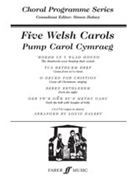 Five Welsh Carols by - Simon Halsey - for Choir
