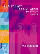 Really Easy Jazzin' About: Fun Pieces for Flute by Wedgwood Pamela for Flute