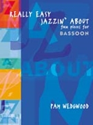 Really Easy Jazzin' About: Fun Pieces for Bassoon by Wedgwood Pamela for Bassoon