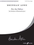 For The Fallen Anthem Of Remembrance by Ashe Brendan for SATB