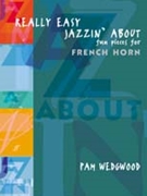 Really Easy Jazzin' About: Fun Pieces for French Horn by Wedgwood Pamela for French Hor