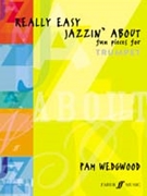 Really Easy Jazzin' About: Fun Pieces for Trumpet by Wedgwood Pamela for Trumpet