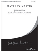 Jubilate Deo (Oh Be Joyful in the Lord All Ye Lands) by Martin Matthew for SATB and Organ