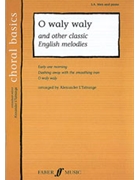 O Waly Waly and Other Classic English Melodies by - L'Estrange Alexander - for Choir