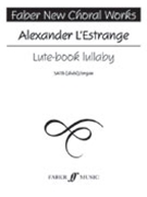 Lute Book Lullaby by - L'Estrange Alexander - for Choir