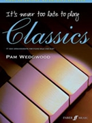 It's Never Too Late To Play Classics for Piano