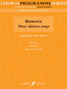 Banuwa: Three African Songs by - Brewer Mike - for Choir