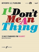 It Don't Mean A Thing (If It Ain't... for Trumpet (Authentic Jazz Play-Jazz Play-along)