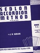 Sedlon Accordion Method Book 1A by Sedlon J H for Accordion