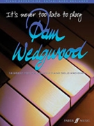 It's Never Too Late to Play Pam Wedgwood [Piano] by Wedgwood Pamela for Book