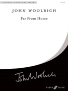 Far From Home by Woolrich John for SATB