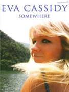 Somewhere by Cassidy Eva Eva Cassidy for PVG Collection