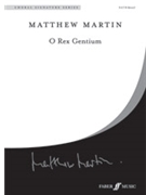 O Rex Gentium (O King Of The Nations) by Martin Matthew for SATB