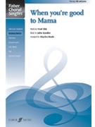 When you're good to Mama by Kander John - Beale Charles - for SAB