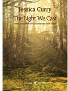 The Light We Cast [Choir] by Curry Jessica for SATB