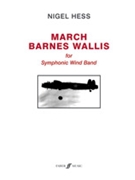 March Barnes Wallis [Wind Band] by Hess Nigel for Score and Parts