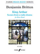 King Arthur [Brass Band] by Britten Benjamin for Score